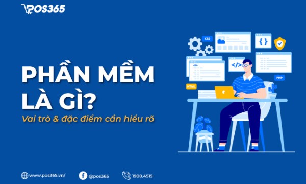 Phần mềm là gì? Vai trò & đặc điểm cần hiểu rõ