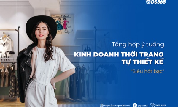 15 ý tưởng kinh doanh thời trang tự thiết kế "siêu hốt bạc"