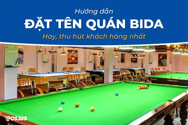 Hướng dẫn cách đặt tên quán bida hay, thu hút khách hàng nhất 2025