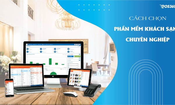 Cách chọn phần mềm khách sạn chuyên nghiệp