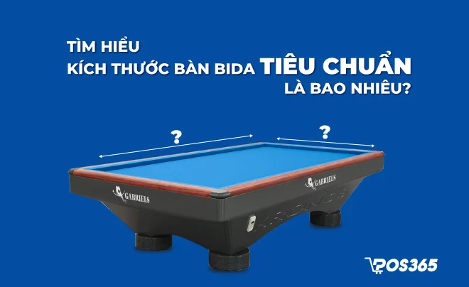 Tìm hiểu kích thước bàn bida tiêu chuẩn là bao nhiêu cho quán kinh doanh?