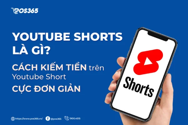 Youtube Shorts là gì? Cách kiếm tiền trên Youtube Short cực đơn giản