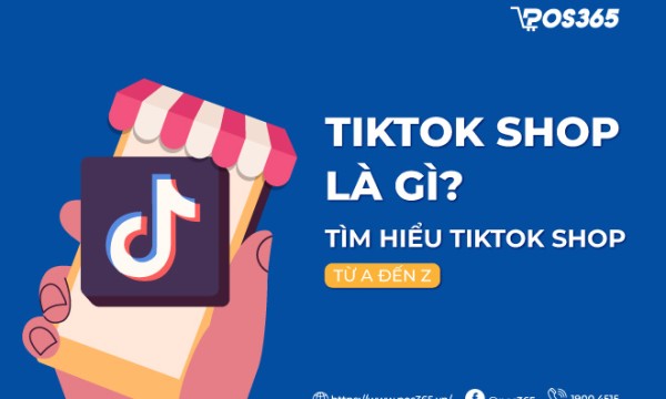 Tiktok shop là gì? Tìm hiểu Tiktok Shop từ A đến Z
