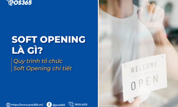 Soft opening là gì? Quy trình tổ chức Soft Opening chi tiết