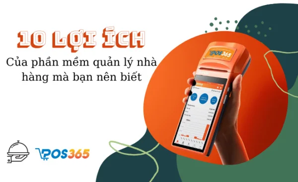 10 lợi ích của phần mềm quản lý nhà hàng chủ kinh doanh nhất định phải biết