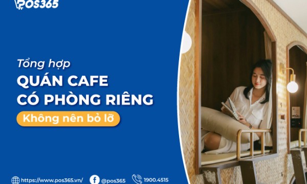 Mách bạn 10 quán cafe có phòng riêng không nên bỏ lỡ