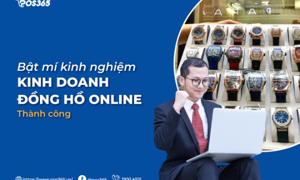 Bật mí kinh nghiệm kinh doanh đồng hồ online thành công
