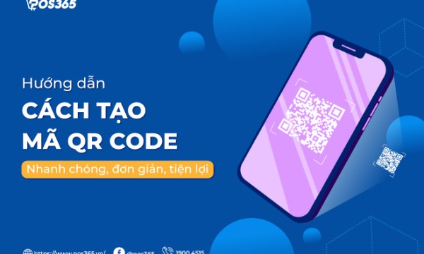 Hướng dẫn cách tạo mã QR Code nhanh chóng, đơn giản, tiện lợi