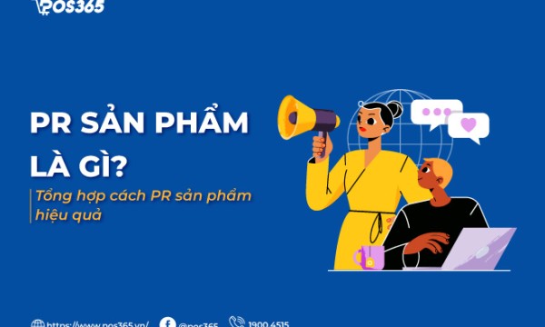 PR sản phẩm là gì? Tổng hợp 5 cách PR sản phẩm hiệu quả