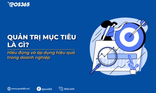 Quản trị mục tiêu là gì? Hiểu đúng và áp dụng hiệu quả trong doanh nghiệp