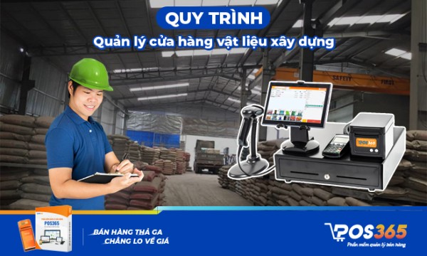 Quy trình quản lý cửa hàng vật liệu xây dựng chuẩn nhất