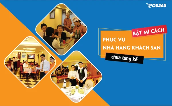 Bật mí cách phục vụ nhà hàng khách sạn chưa từng kể