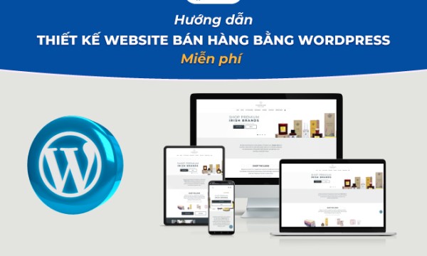 Hướng dẫn thiết kế website bán hàng bằng WordPress miễn phí