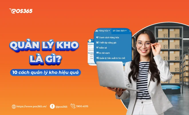 Quản lý kho là gì? 10 cách quản lý kho hiệu quả và chuyên nghiệp