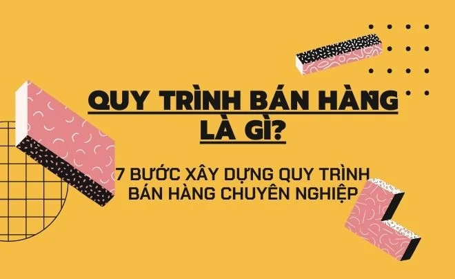 Quy trình bán hàng, và sơ đồ xây dựng bán hàng trong doanh nghiệp