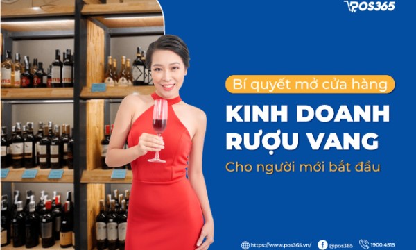 Bí quyết mở cửa hàng kinh doanh rượu vang cho người mới bắt đầu