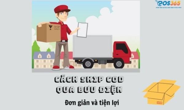 Cách ship cod qua bưu điện đơn giản mà ai cũng làm được