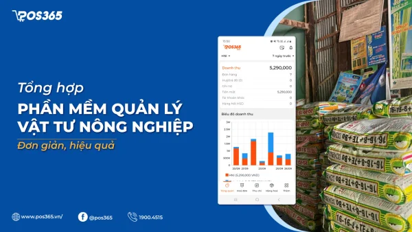 10+ phần mềm quản lý bán vật tư nông nghiệp miễn phí, dễ sử dụng nhất