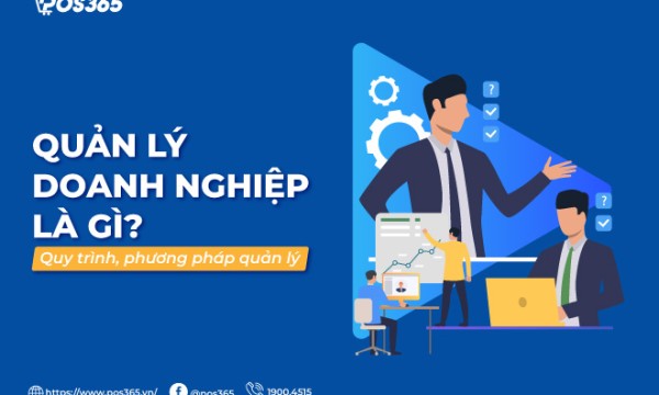 Quản lý doanh nghiệp là gì? Quy trình, phương pháp quản lý