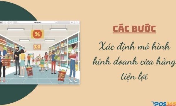 Các bước xác định mô hình kinh doanh cửa hàng tiện lợi