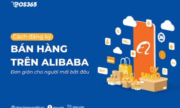 Cách đăng ký bán hàng trên Alibaba đơn giản cho người mới bắt đầu