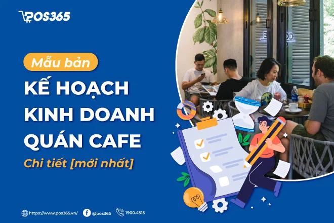 Mẫu bản kế hoạch kinh doanh quán cafe chi tiết [mới nhất]