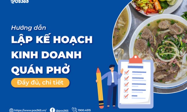 Hướng dẫn lập kế hoạch kinh doanh quán phở đầy đủ, chi tiết