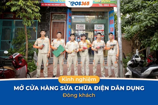 Kinh nghiệm mở cửa hàng sửa chữa điện dân dụng đông khách
