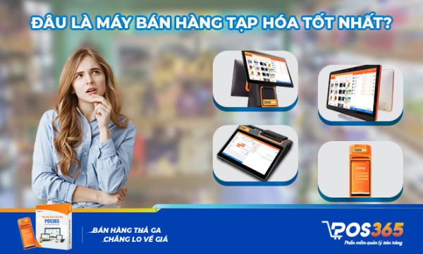 5 Máy bán hàng tạp hóa phù hợp nhất cho cửa hàng của bạn