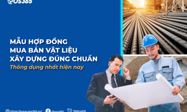 Mẫu hợp đồng mua bán vật liệu xây dựng đúng chuẩn, thông dụng nhất hiện nay
