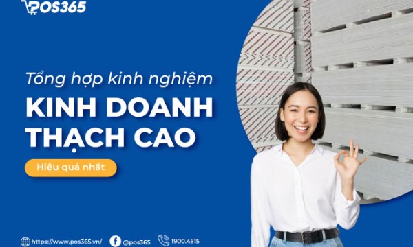 Tổng hợp những kinh nghiệm kinh doanh thạch cao hiệu quả nhất 2025
