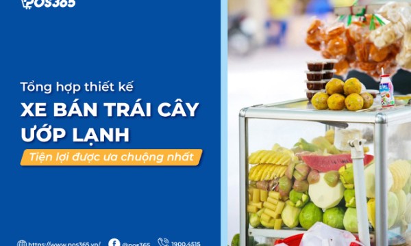 10 thiết kế xe bán trái cây ướp lạnh tiện lợi được ưa chuộng nhất
