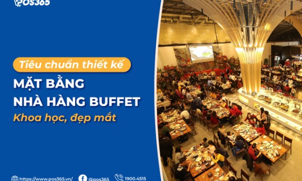 Tiêu chuẩn thiết kế mặt bằng nhà hàng buffet khoa học, đẹp mắt