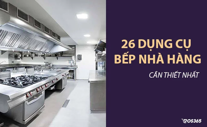 Điểm danh 26 dụng cụ bếp nhà hàng cần thiết nhất khi kinh doanh