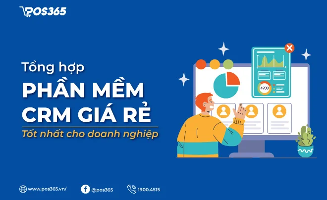 16+ phần mềm CRM giá rẻ, đủ tính năng cho doanh nghiệp vừa và nhỏ