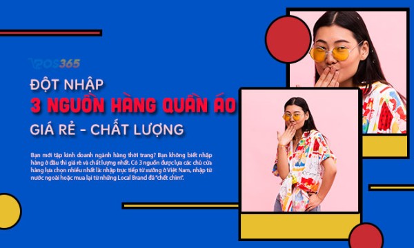 Đột nhập 3 nguồn nhập hàng quần áo giá rẻ, chất lượng