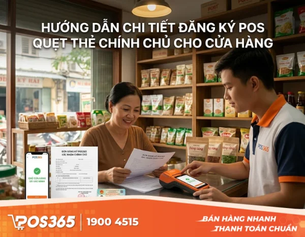 Thủ tục đăng ký máy POS quẹt thẻ ngân hàng chính chủ cho cửa hàng