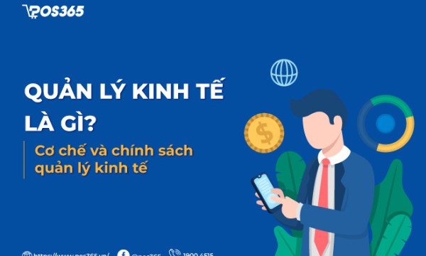Quản lý kinh tế là gì? Cơ chế và chính sách quản lý kinh tế