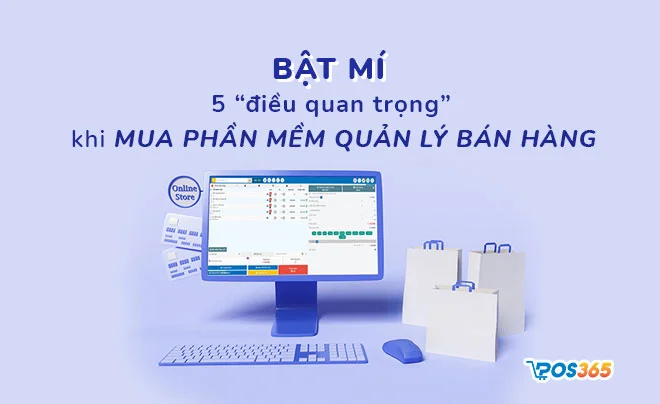 Bật mí 5 điều trước khi khi mua phần mềm bán hàng