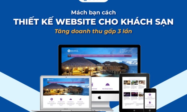 Mách bạn cách thiết kế website cho khách sạn tăng doanh thu gấp 3 lần
