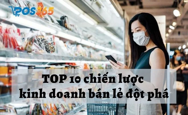 10 Chiến lược kinh doanh bán lẻ đột phá năm 2025