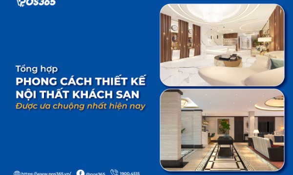 Tổng hợp phong cách thiết kế nội thất khách sạn được ưa chuộng nhất hiện nay