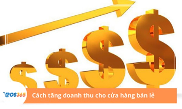 Những cách làm tăng doanh thu cho cửa hàng bán lẻ hiệu quả