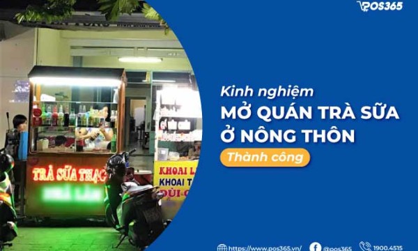 Kinh nghiệm mở quán trà sữa ở nông thôn thành công 2025
