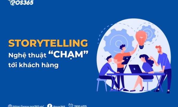Storytelling - Nghệ thuật “chạm” tới khách hàng