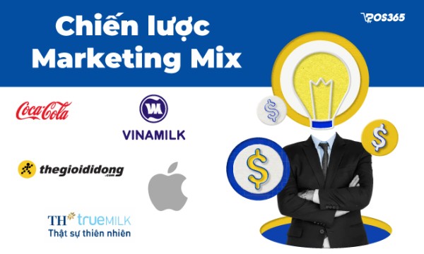 TOP 15+ chiến lược Marketing Mix từ các thương hiệu lớn hiện nay