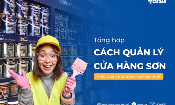 5 cách quản lý cửa hàng sơn hiệu quả và chuyên nghiệp nhất