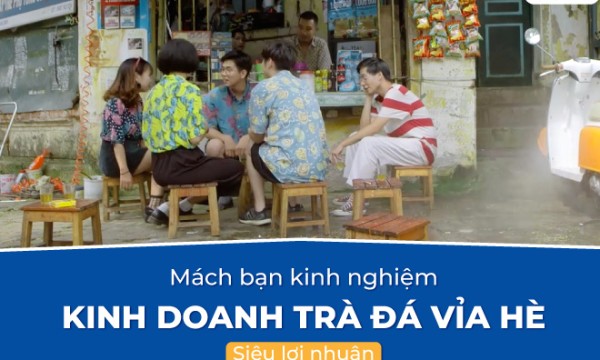 Mách bạn các kinh nghiệm kinh doanh trà đá vỉa hè siêu lợi nhuận