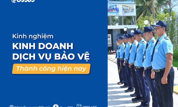 Kinh nghiệm kinh doanh dịch vụ bảo vệ thành công hiện nay