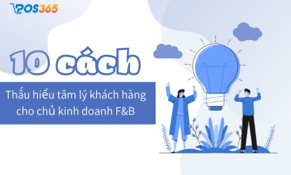10 cách thấu hiểu tâm lý khách hàng cho chủ kinh doanh F&B